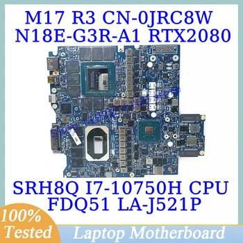 CN-0JRC8W 0JRC8W JRC8W של Dell, M17 R3 עם SRH8Q I7-10750H CPU לה-J521P מחשב נייד לוח אם N18E-G3R-A1 RTX2080 100% נבדקו טוב